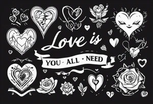 Love is all you need tattoo idea