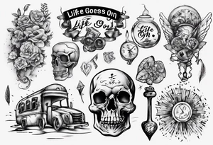 Life goes on tattoo idea
