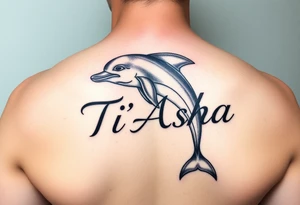 The name Ti'Asha with a dolphin for my mom favorite animal tattoo idea