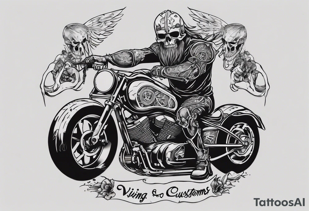 I want a tattoo of a motorcycle and a skeleton in the back with the name “Viking Customs” incorporated in the design tattoo idea
