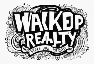 "wake up to reality tattoo idea