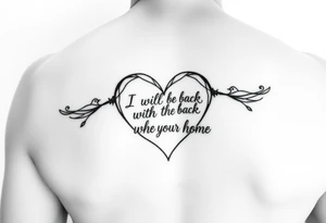 create a dainty heart with the outline "I will be back when the robins come home" tattoo idea