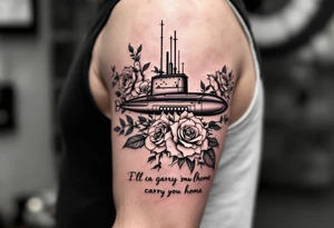 S8g class submarine surrounded by roses that says “I’ll carry you home” underneath tattoo idea