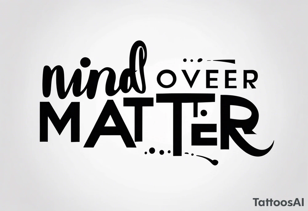 mind over matter, minimalist tattoo idea