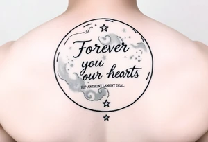 Big half moon with writing inside saying Forever in our hearts  with stars 
RIP 
ANTHONY LAMONT DEAL tattoo idea