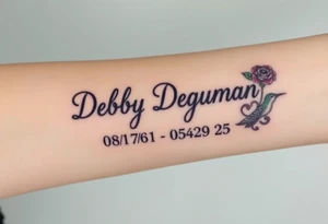 Tattoo of the exact name Debby Deguzman in chunky bold curly cursive with the exact dates of 08/17/61-05/29/25 surrounded by 1 hummingbird and 1 rose tattoo idea
