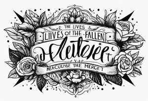 the lives of the fallen have meaning because we the living refuse to forget them tattoo idea