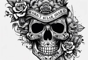 I want a tattoo with a skull design containing the letters "work hard, play hard". tattoo idea