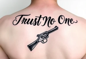 Trust No One in calligraphy writing
With a small gun below it tattoo idea