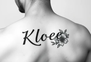 The name Kloee with flowers around it or in it tattoo idea