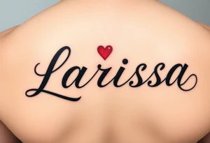 Can you make the name larissa in cursive but in black but put a little heart in above the i and the r and add a faint but visable red glowing around the name tattoo idea