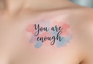 “You are enough” in dusty rose with a faint watercolor background of pastel blues and pinks. tattoo idea