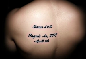 Leg tattoo that has the Bible verse Isaiah 41:10 and has Roman numerals for April 15th 2007 tattoo idea