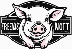 cute pig or piglet.
with text: "friends not food" 
very thin lines tattoo idea