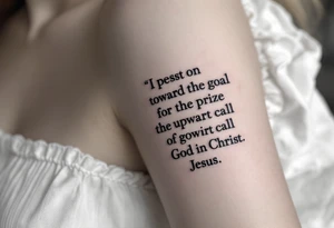 I press on toward the goal for the prize of the upward call of God in Christ Jesus tattoo idea