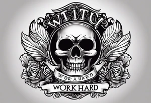 I want a tattoo with a skull design with the letters "work hard" at the top and the letters "play hard" at the bottom, in black only. tattoo idea