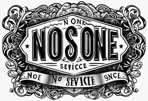 Text "no one service" tattoo idea