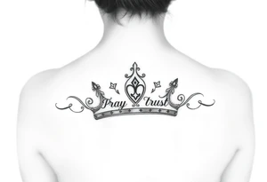 Pray, trust, believe, crown tattoo idea