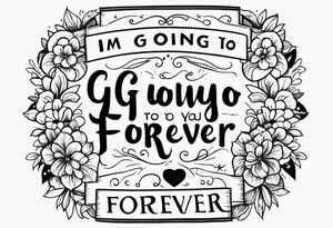 I’m going to love you forever, forearm tattoo idea