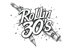 “Rollin 30s” tattoo idea