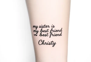 my sister is my best friend "Christy" tattoo idea