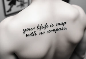 Want ‘your life is a map with no compass’ quote on my forearm minimalist design tattoo idea