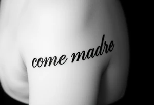 i want the phrase “ come madre ” in script cursive  writing on a female on the inside of her left arm where the elbow crease is tattoo idea