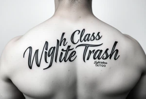 Script tattoo of High Class White Trash tattoo idea