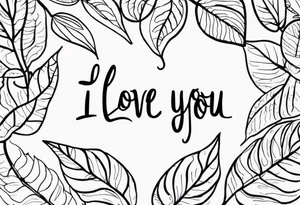 the words "I love you" written on a leaf tattoo idea