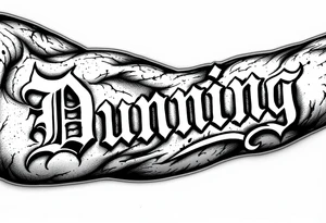 Dunning , Details include Old English Font, white space in name tattoo idea