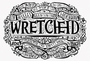 “Wretched” tattoo idea