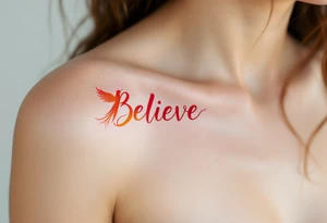 The word "Believe" in bold, fiery red, complemented by a silhouette of a phoenix rising in orange, symbolizing rebirth and transformation. tattoo idea