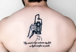 Someone holding a small lantern to light up a road with the text: "Thy word is a lamp unto my feet a light unto my path." The tattoo should be small tattoo idea