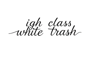 High class white trash fancy cursive tattoo idea