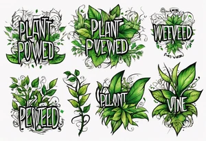 Words “Plant Powered” spelled out with plants and vines through out the words tattoo idea