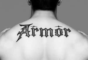 Place the word "Armor" on the back of the right forearm; should be readable by others tattoo idea