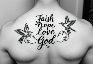 Faith hope love god bible quote , birds , clouds 
Glory , tattoo idea