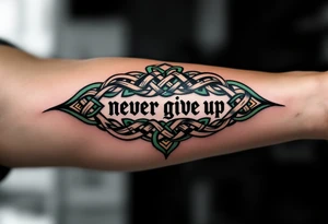 The words "never give up" woven into a celtic knot, shaded in forest green and charcoal black. tattoo idea