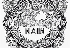 Write the word NAIN in a creative way tattoo idea