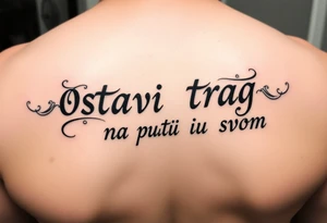 Make an arm tattoos with and or representing the words ostavi trag na putu svom tattoo idea