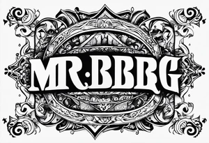 all of the letters: "MRBG"
simple, clear tattoo idea