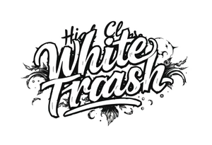 High Class White trash fancy cursive with flourish tattoo idea