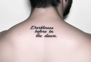 Darkness before the dawn quote dainty fine line tattoo idea