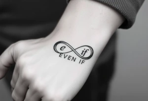 unique infinity symbol with words "EVEN IF" tattoo idea