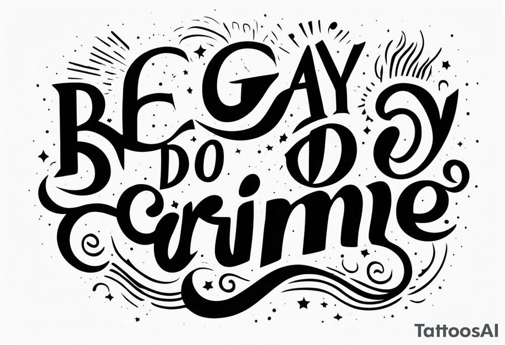 Be gay do crime tattoo idea