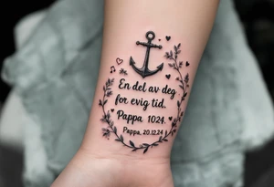 make a qoute sayin "En del av deg for evig tid. 
Pappa 20.12.24"
Surround the quote with delicate long blossom gladious, music notes, hearts and an anchor tattoo idea