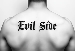 Tattoo saying Evil Side. black and white . Gangsta shaded tattoo idea