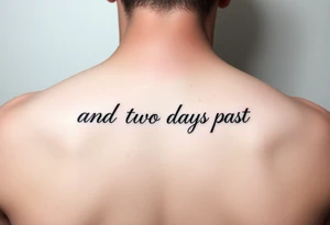 fine line script that says "and two days past" in one line. thin script tattoo idea