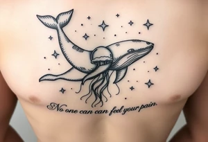 52hz Whale and jellyfish among the stars with the words No one can feel your pain 8x8 size tattoo idea
