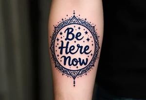"Be Here Now" in monoline script, navy blue ink with a circle of stars around it, dreamy and grounding. tattoo idea